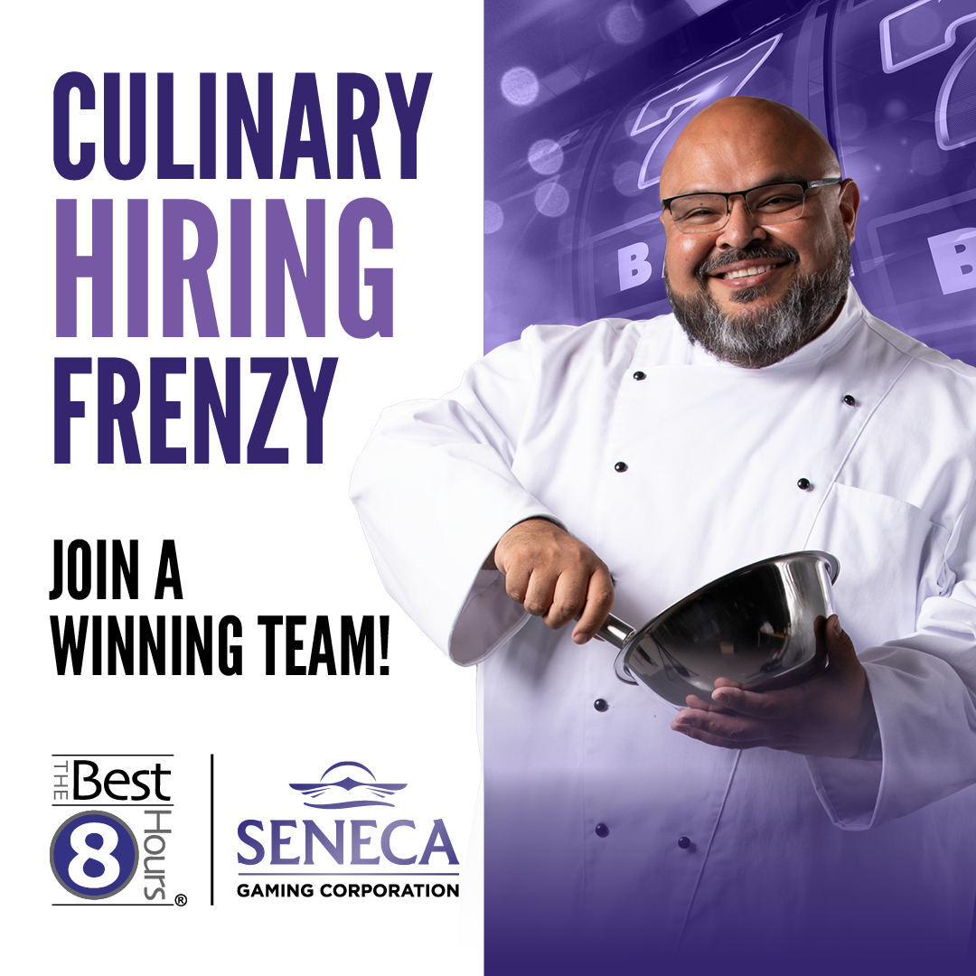 Culinary Hiring Frenzy at Seneca Resorts & Casinos!